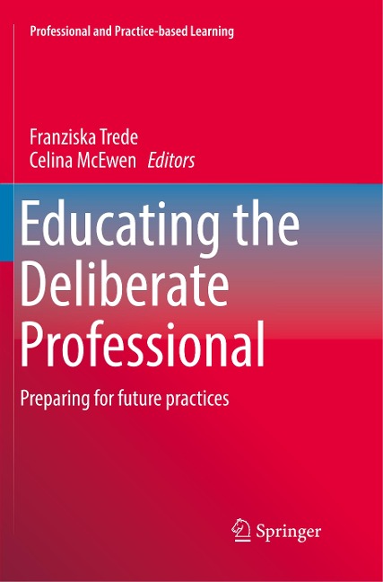 Educating the Deliberate Professional: Preparing for future practices