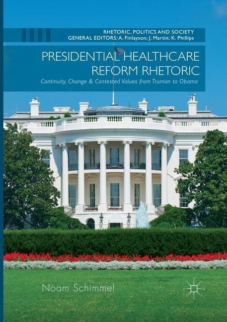 Presidential Healthcare Reform Rhetoric: Continuity, Change & Contested Values from Truman to Obama