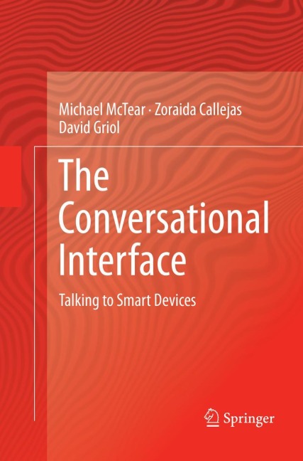 The Conversational Interface: Talking to Smart Devices