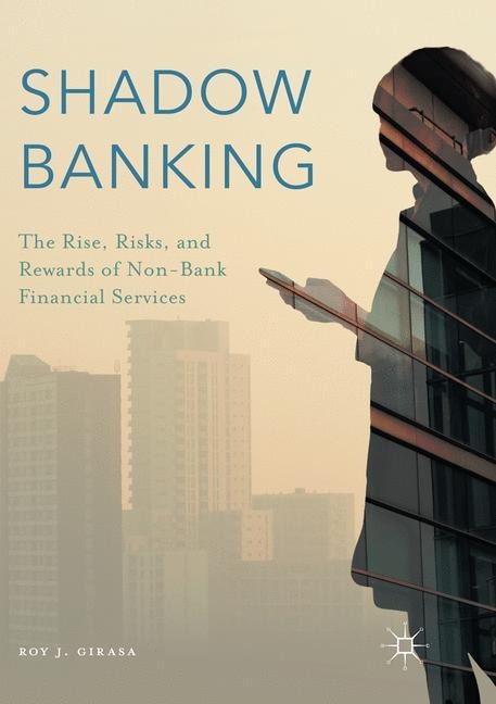 Shadow Banking: The Rise, Risks, and Rewards of Non-Bank Financial Services