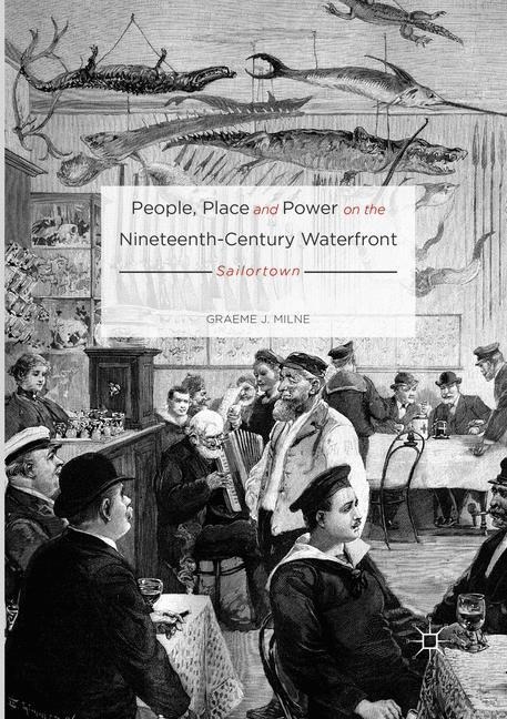 People, Place and Power on the Nineteenth-Century Waterfront: Sailortown