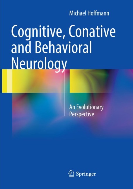 Cognitive, Conative and Behavioral Neurology: An Evolutionary Perspective