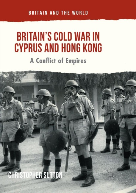 Britains Cold War in Cyprus and Hong Kong: A Conflict of Empires