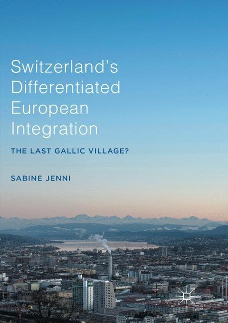 Switzerlands Differentiated European Integration: The Last Gallic Village?