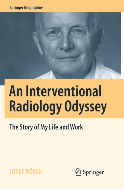 An Interventional Radiology Odyssey: The Story of My Life and Work