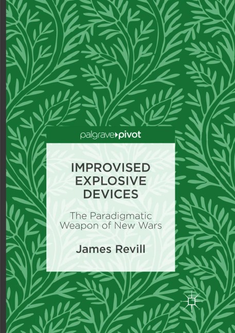 Improvised Explosive Devices: The Paradigmatic Weapon of New Wars