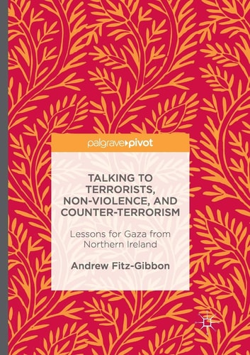 Talking to Terrorists, Non-Violence, and Counter-Terrorism Lessons for Gaza from Northern Ireland