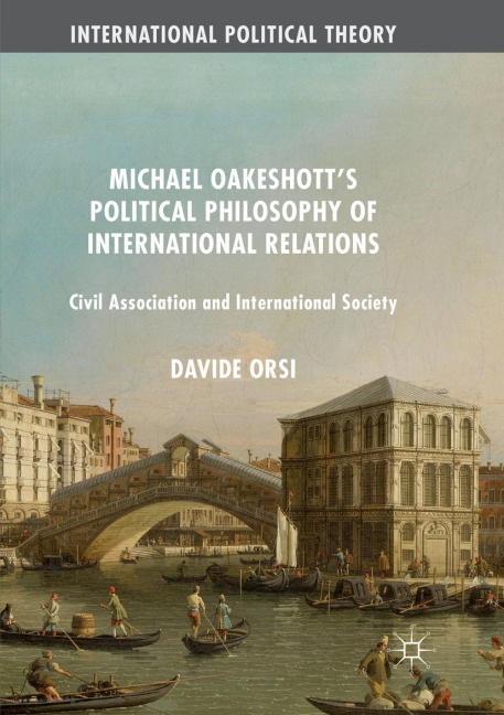 Michael Oakeshotts Political Philosophy of International Relations: Civil Association and International Society