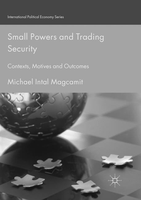 Small Powers and Trading Security: Contexts, Motives and Outcomes
