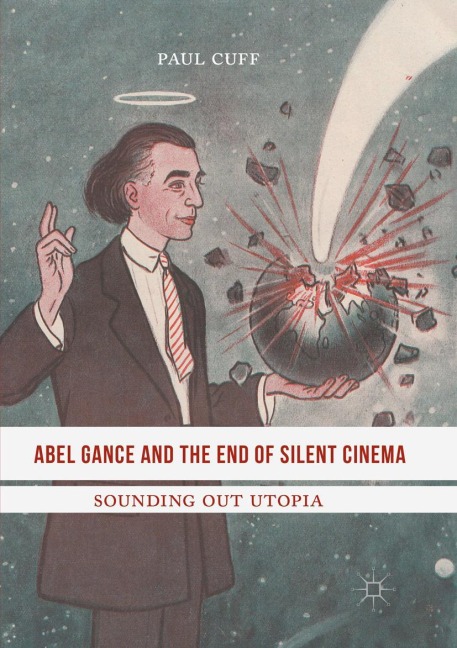 Abel Gance and the End of Silent Cinema: Sounding out Utopia