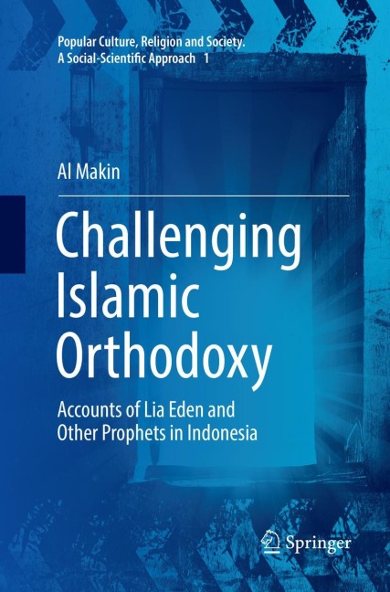 Challenging Islamic Orthodoxy: Accounts of Lia Eden and Other Prophets in Indonesia