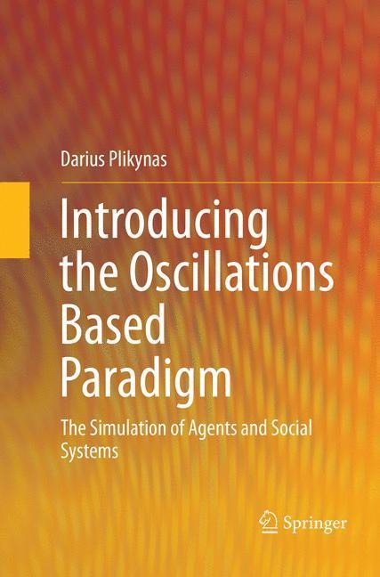 Introducing the Oscillations Based Paradigm: The Simulation of Agents and Social Systems