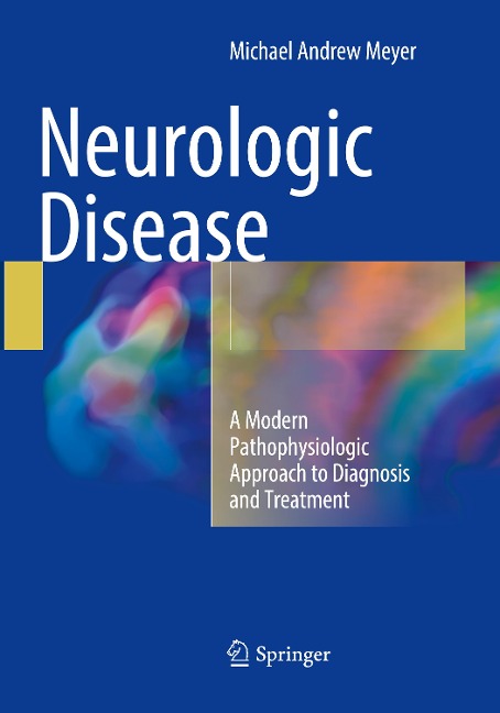 Neurologic Disease: A Modern Pathophysiologic Approach to Diagnosis and Treatment