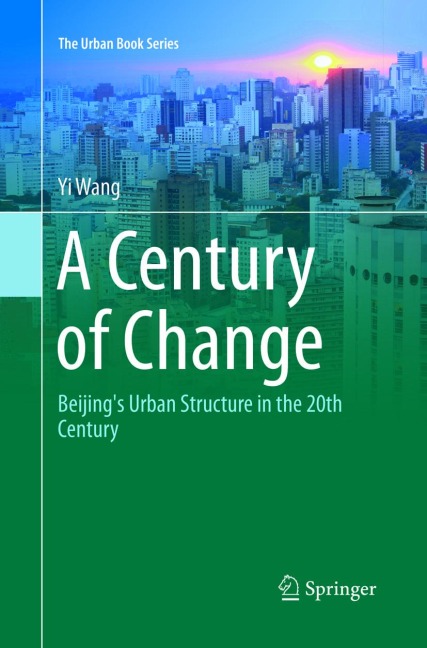 A Century of Change: Beijings Urban Structure in the 20th Century