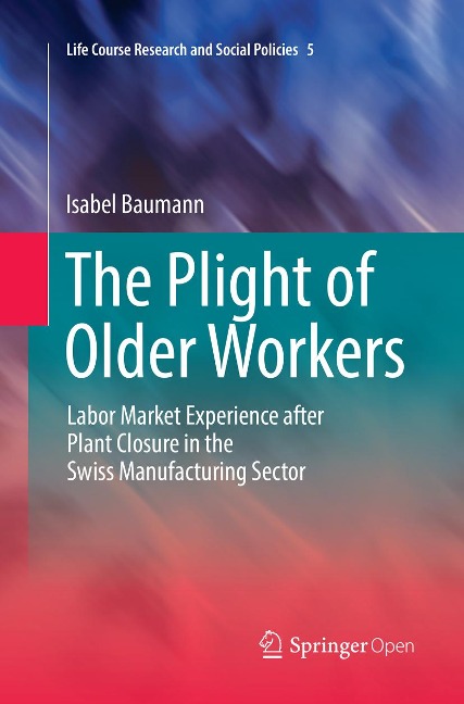 The Plight of Older Workers: Labor Market Experience after Plant Closure in the Swiss Manufacturing Sector