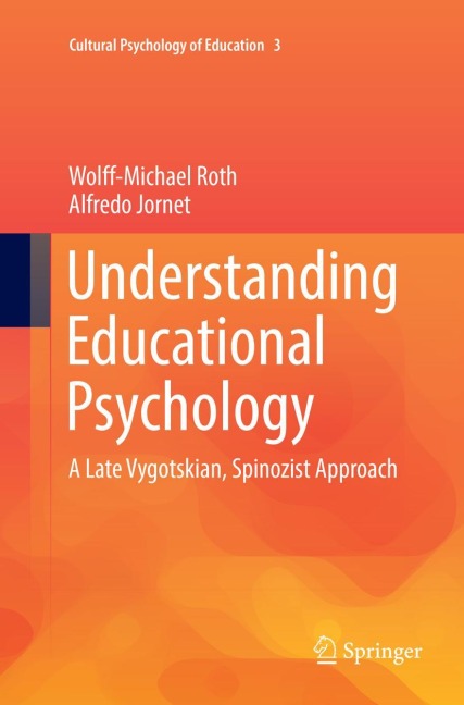 Understanding Educational Psychology: A Late Vygotskian, Spinozist Approach