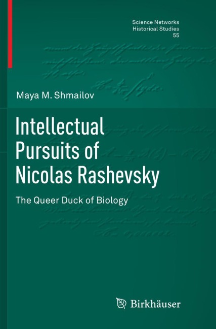 Intellectual Pursuits of Nicolas Rashevsky: The Queer Duck of Biology