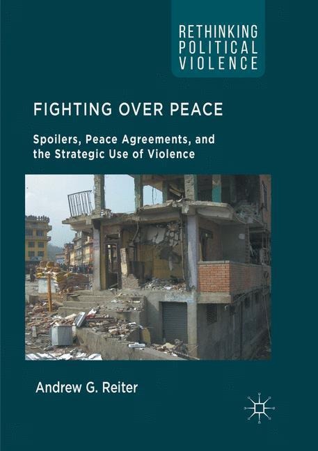 Fighting Over Peace: Spoilers, Peace Agreements, and the Strategic Use of Violence