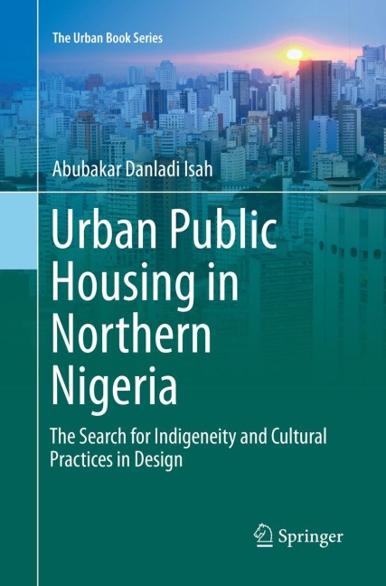 Urban Public Housing in Northern Nigeria: The Search for Indigeneity and Cultural Practices in Design