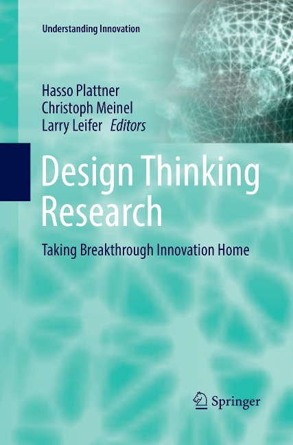 Design Thinking Research: Taking Breakthrough Innovation Home
