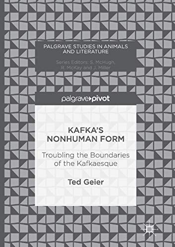 Kafka’s Nonhuman Form Troubling the Boundaries of the Kafkaesque