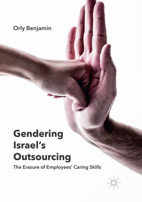 Gendering Israels Outsourcing: The Erasure of Employees Caring Skills