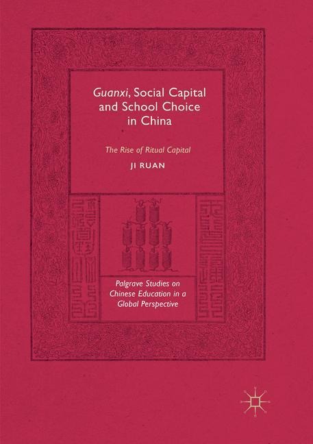 Guanxi, Social Capital and School Choice in China: The Rise of Ritual Capital
