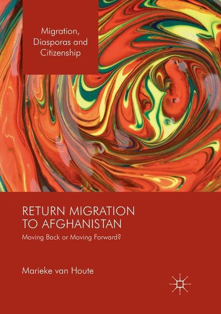 Return Migration to Afghanistan: Moving Back or Moving Forward?