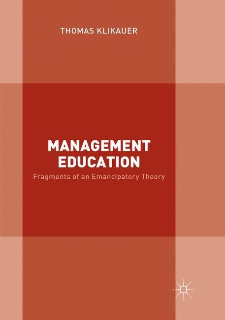 Management Education: Fragments of an Emancipatory Theory
