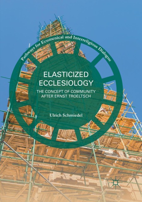 Elasticized Ecclesiology: The Concept of Community after Ernst Troeltsch