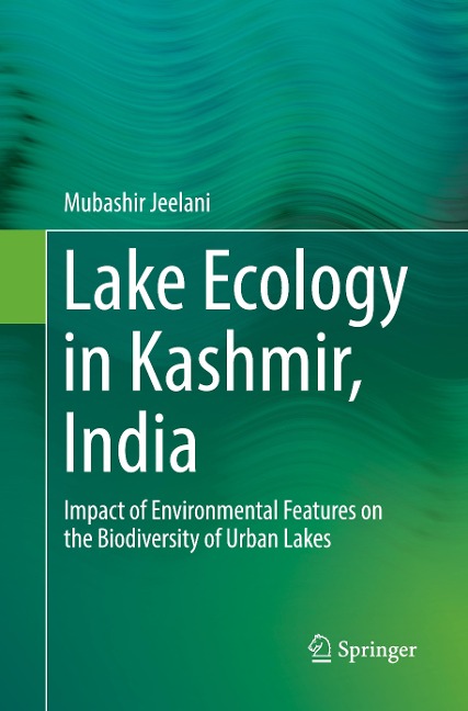 Lake Ecology in Kashmir, India: Impact of Environmental Features on the Biodiversity of Urban Lakes