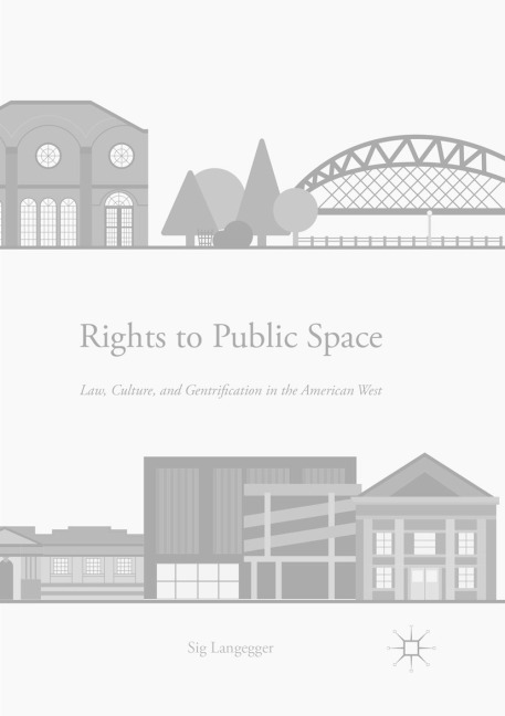 Rights to Public Space: Law, Culture, and Gentrification in the American West