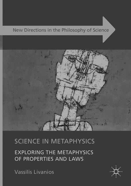 Science in Metaphysics: Exploring the Metaphysics of Properties and Laws