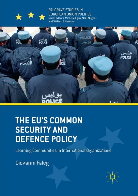 The EUs Common Security and Defence Policy: Learning Communities in International Organizations