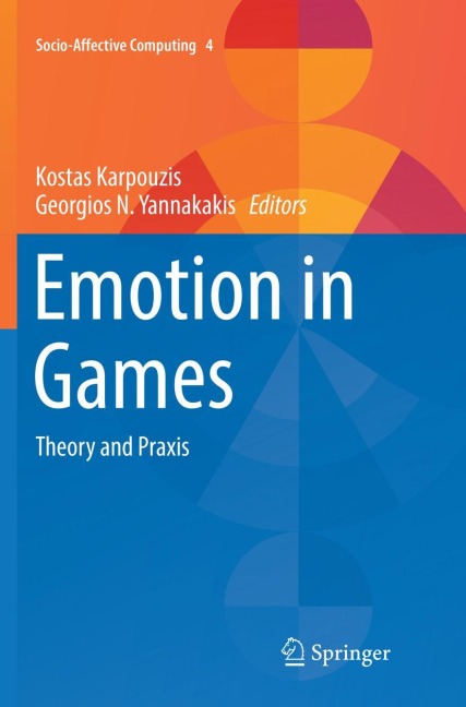 Emotion in Games: Theory and Praxis