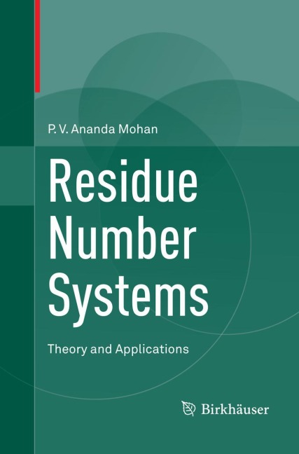 Residue Number Systems: Theory and Applications