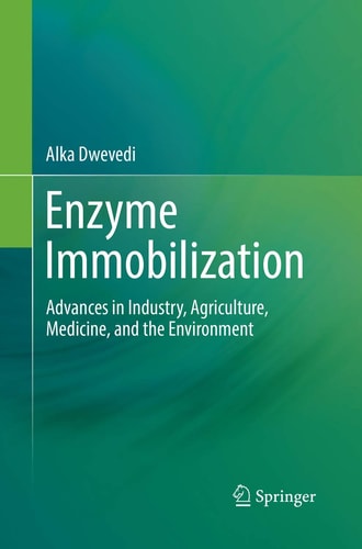 Enzyme Immobilization Advances in Industry, Agriculture, Medicine, and the Environment