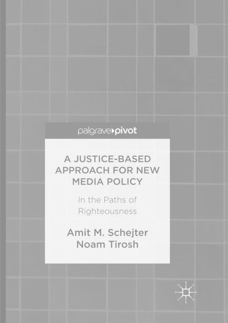 A Justice-Based Approach for New Media Policy: In the Paths of Righteousness