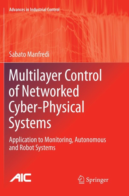 Multilayer Control of Networked Cyber-Physical Systems: Application to Monitoring, Autonomous and Robot Systems