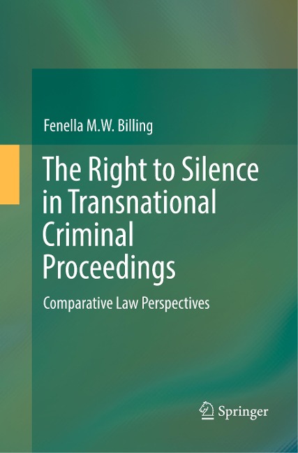 The Right to Silence in Transnational Criminal Proceedings: Comparative Law Perspectives