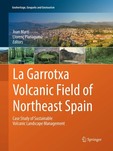 La Garrotxa Volcanic Field of Northeast Spain Case Study of Sustainable Volcanic Landscape Management