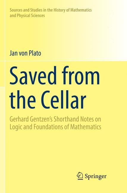 Saved from the Cellar: Gerhard Gentzens Shorthand Notes on Logic and Foundations of Mathematics