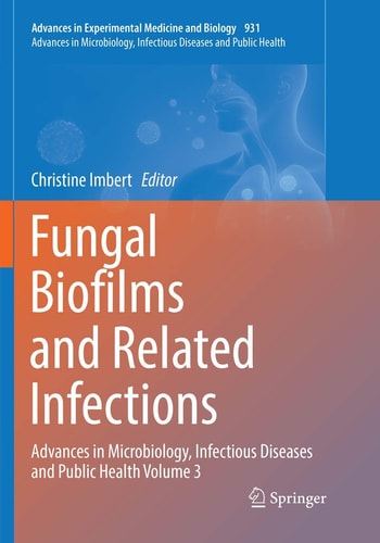Fungal Biofilms and related infections Advances in Microbiology, Infectious Diseases and Public Health Volume 3