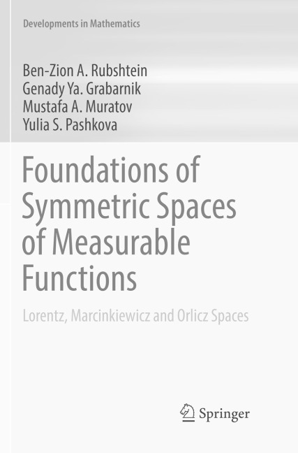 Foundations of Symmetric Spaces of Measurable Functions: Lorentz, Marcinkiewicz and Orlicz Spaces