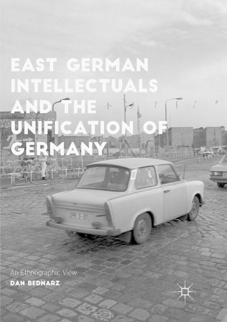 East German Intellectuals and the Unification of Germany: An Ethnographic View
