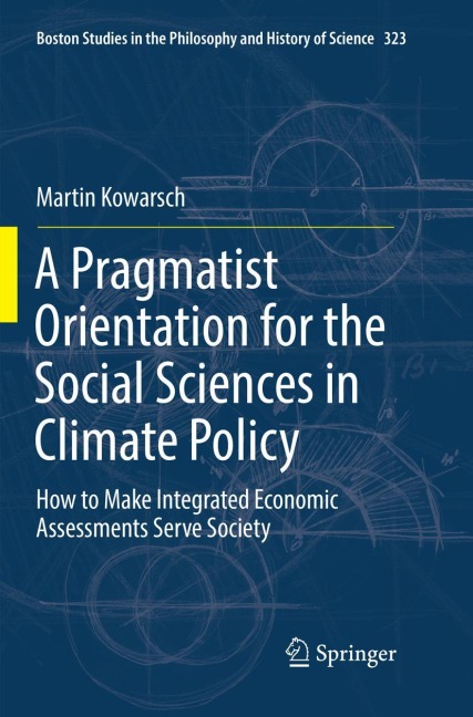 A Pragmatist Orientation for the Social Sciences in Climate Policy: How to Make Integrated Economic Assessments Serve Society