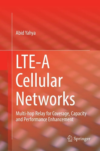 LTE-A Cellular Networks Multi-hop Relay for Coverage, Capacity and Performance Enhancement