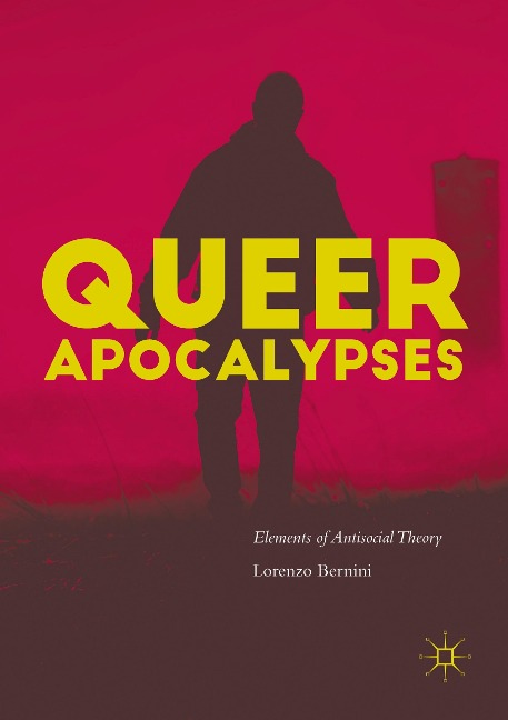 Queer Apocalypses: Elements of Antisocial Theory