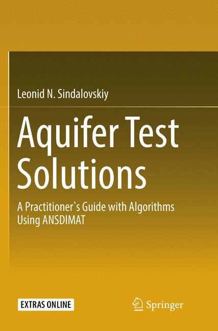 Aquifer Test Solutions: A Practitioners Guide with Algorithms Using ANSDIMAT