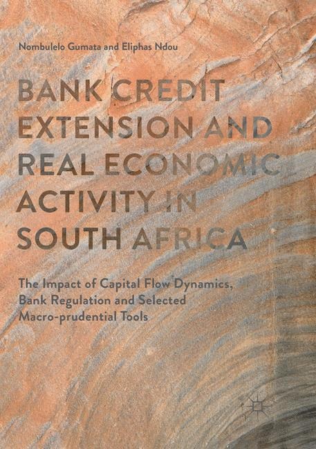 Bank Credit Extension and Real Economic Activity in South Africa: The Impact of Capital Flow Dynamics, Bank Regulation and Selected Macro-prudential Tools
